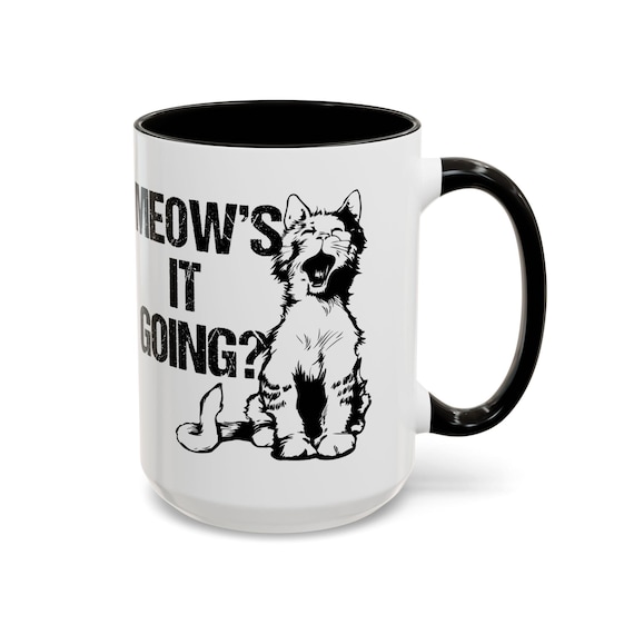 Large Coffee Mug  Meows It Going 15oz Coffee Mug - Funny and Adorable Cat Lover Gift