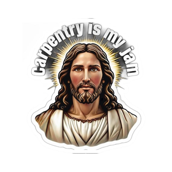 fun vinyl sticker Carpentry Is My Jam Funny Jesus Sticker with Halo Design Vinyl Decal for Laptops, Bottles, and Gifts