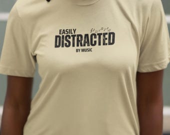 Easily Distracted by Music T-Shirt | Funny Music Lover Shirt | Gift for Musicians, Singers, and Music Fans