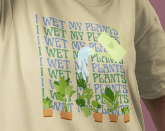 I Wet My Plants T-Shirt. Garten T-Shirts für Pflanzen-Liebhaber: Einzigartige Tees für grüne Daumen & Natur-Fans.