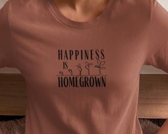 Happiness is Homegrown Tee. Garten T-Shirts für Pflanzen-Liebhaber: Einzigartige Tees für grüne Daumen & Natur-Fans.