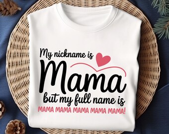 Funny Mom Shirt Sublimation Design My Nickname is Mama PNG Mothers Day Digital Download