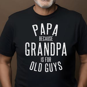 Papai, porque o vovô é para os velhos Svg PNG Citação engraçada do vovô Presente do dia dos pais PNG Me chame de papai Svg Presente do papai Svg Download digital PNG