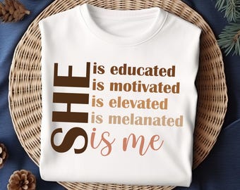 She Is Me - Educated, Motivated, Elevated, Melanated - PNG SVG (Digital Download)