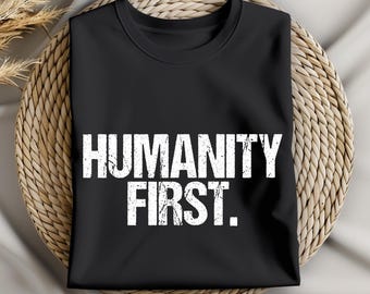 Humanity First SVG PNG Inspirational Quote, Equality Activist Shirt Design, Motivational Saying Digital Download