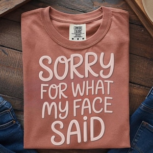 Lustiges Png Entschuldigung für das, was mein Gesicht sagte, sarkastisches Zitat Digitaler Download Sassy sagen Shirt Grafik Lustiges Shirt Design Png Erwachsenen Humor Png