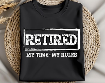 Retired PNG SVG My Time My Rules, Funny Retirement Quote, Retirement Gift (Digital Download)