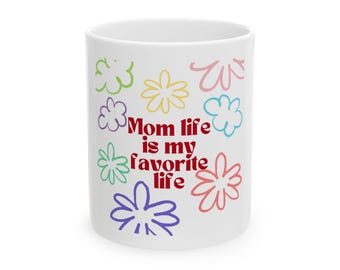 Mom life is my favorite life Mug | Ceramic Coffee Cup, Floral Doodle Design