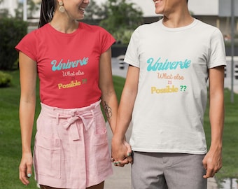 Inspirational Unisex T-shirt -  Universe, what else is possible, Motivational Gift, Affirmation, Casual Wear
