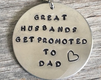 soon to be dad, new dad, gift for husband, baby pregnancy announcement, Great Husbands get promoted to Dad hand stamped key chain, surprise