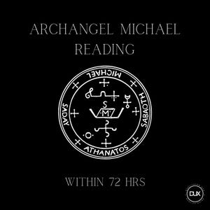 May include: Black graphic with white text reading "ARCHANGEL MICHAEL READING" above a circular seal. The seal contains symbols and the words "MICHAEL", "SABAOTH", and "ATHANATOS". Below the seal, the text reads "WITHIN 72 HRS".