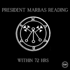 May include: Black and white image of a sigil with the text "PRESIDENT MARBAS READING WITHIN 72 HRS" above the sigil.
