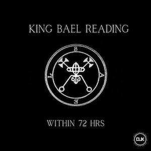 Channelled Message from King Bael, Infernal Deity Reading Within 72 Hours