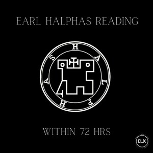May include: Black square graphic with white text that reads "EARL HALPHAS READING" above a circular emblem. The emblem has a complex design with the letters "H", "A", "L", "P", and "S" around the perimeter. Below the emblem is the text "WITHIN 72 HRS".