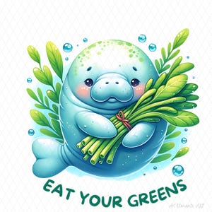 Manatee &quot;Eat Your Greens&quot; transparent PNG, cute manatee & fun quote, digital download