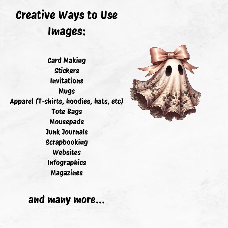 May include: An illustration of a ghost with a pink bow and floral details. Text reads "Creative Ways to Use Images: Card Making, Stickers, Invitations, Mugs, Apparel, Tote Bags, Mousepads, Junk Journals, Scrapbooking, Websites, Infographics, Magazines, and many more..."