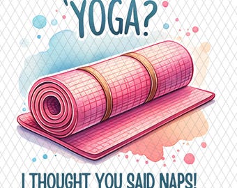 Yoga, I thought you said naps png, yoga t-shirt png, yoga mug png, png, transparent