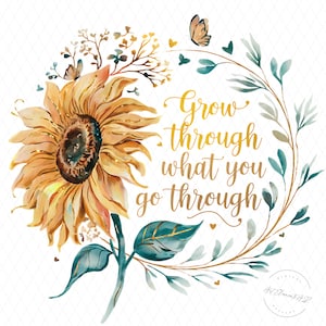 May include: A watercolour illustration of a sunflower with gold detailing and the text "Grow through what you go through." The design incorporates butterflies and leafy vines in yellow, teal, and brown, creating a floral and inspirational theme.