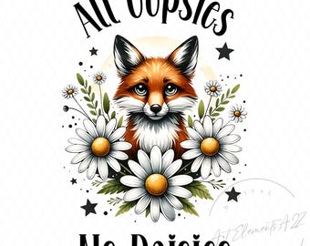 All Oopsies No Daisies PNG, Funny Fox Sublimation Design, Trendy Vintage Sublimation File, Sarcasm Daisy Aesthetic Digital Download