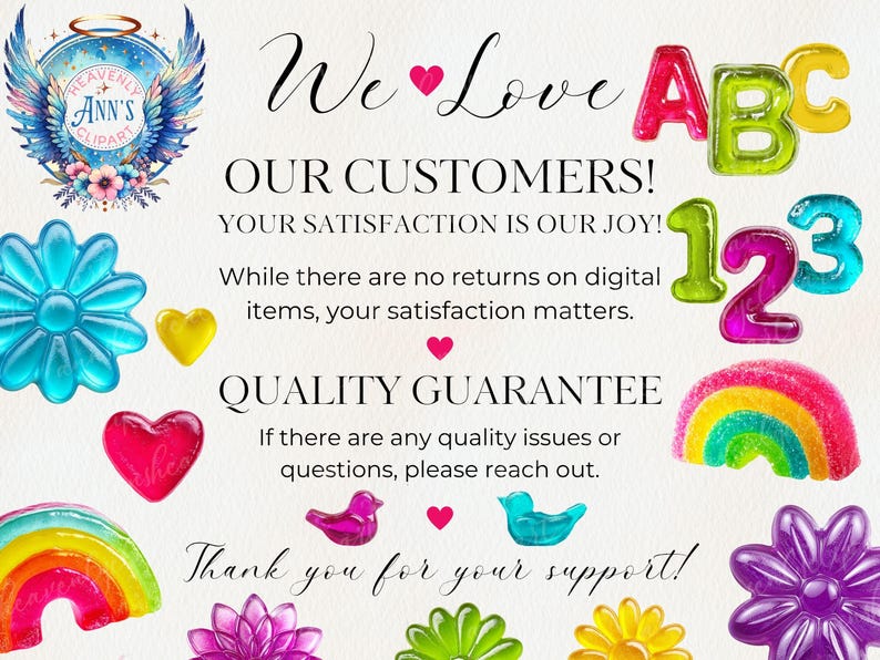 May include: A digital art graphic with the text "We Love Our Customers!" and "Quality Guarantee." The image features colorful gummy candies shaped like letters, numbers, flowers, hearts, rainbows, and birds.
