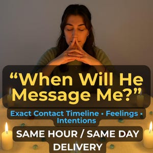 May include: A person with eyes closed, hands clasped, and text that reads "When Will He Message Me?" with additional text about contact timelines, feelings, intentions, and same-day delivery. Lit candles and small decorative stones are on the table.
