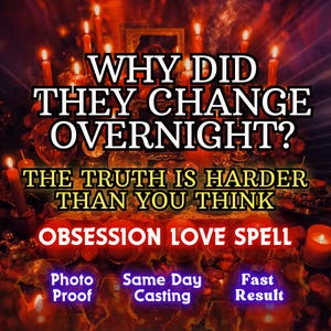 May include: A mystical image with a dark, atmospheric setting, lit by candles. Text overlays state "WHY DID THEY CHANGE OVERNIGHT?" and "OBSESSION LOVE SPELL." Additional text includes "Photo Proof," "Same Day Casting," and "Fast Result."