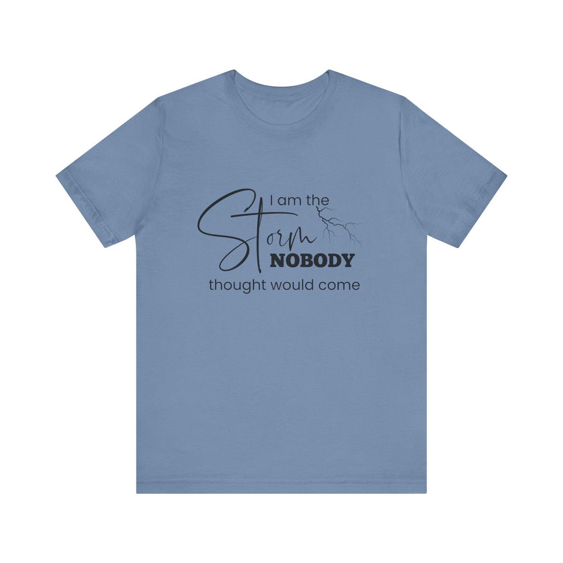 I Am the Storm Nobody Saw Coming, Unisex Jersey Short Sleeve Tee