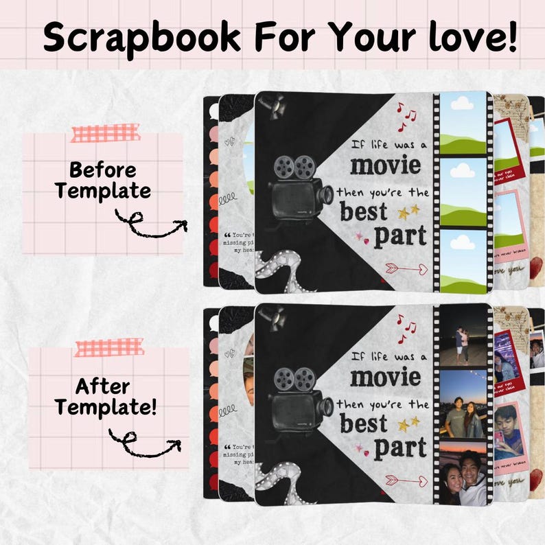 May include: A scrapbook template with the text "Scrapbook For Your love!" and "Before Template" and "After Template!". The scrapbook design includes a movie theme with a camera graphic and the phrase "If life was a movie then you're the best part".