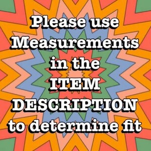 May include: A vibrant graphic with the text "Please use Measurements in the ITEM DESCRIPTION to determine fit." The background is a starburst pattern in orange, red, blue, and green, in a retro style.