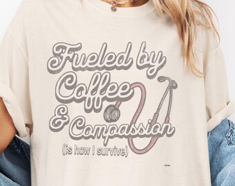 Coffee & Compassion T-Shirt: Healthcare Hero Medical Tee