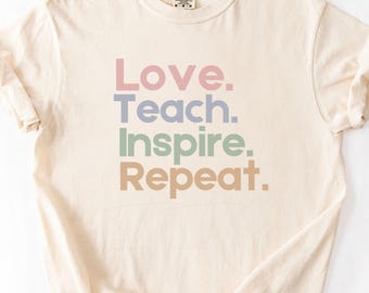 Love Teach Inspire Repeat T-shirt - Teacher Appreciation Gift