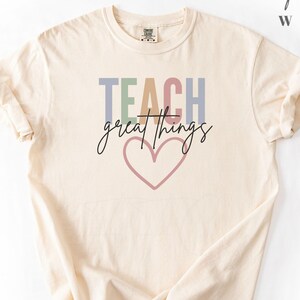 Inspirational Teach Great Things T-Shirt, Teacher Appreciation Gift, Cute Graphic Tee for Educators, End of Year Teacher Shirt
