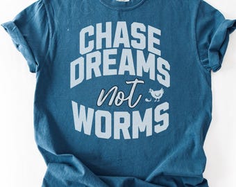 Motivational T Shirt, Chase Dreams Not Worms Tee, Inspirational Quote Shirt, Positive Message Top, Casual Graphic Tee