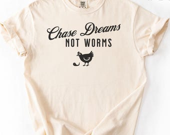 Motivational T Shirt Chase Dreams Not Worms Shirt Inspirational Quote Tee Positive Message T Shirt Uplifting Tee Gift