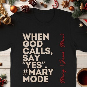When God Calls Say Yes Shirt, #MaryMode Tee, Inspirational Quote T-Shirt, Faith-Based Shirt, Uplifting Message Tee