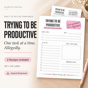 May include: A printable daily to-do list featuring the text Trying to be productive, one task at a time, allegedly. The layout includes sections for Today's Top 3, a to-do list with checkboxes, a notes and brain dump box, and the text At least I made a list.