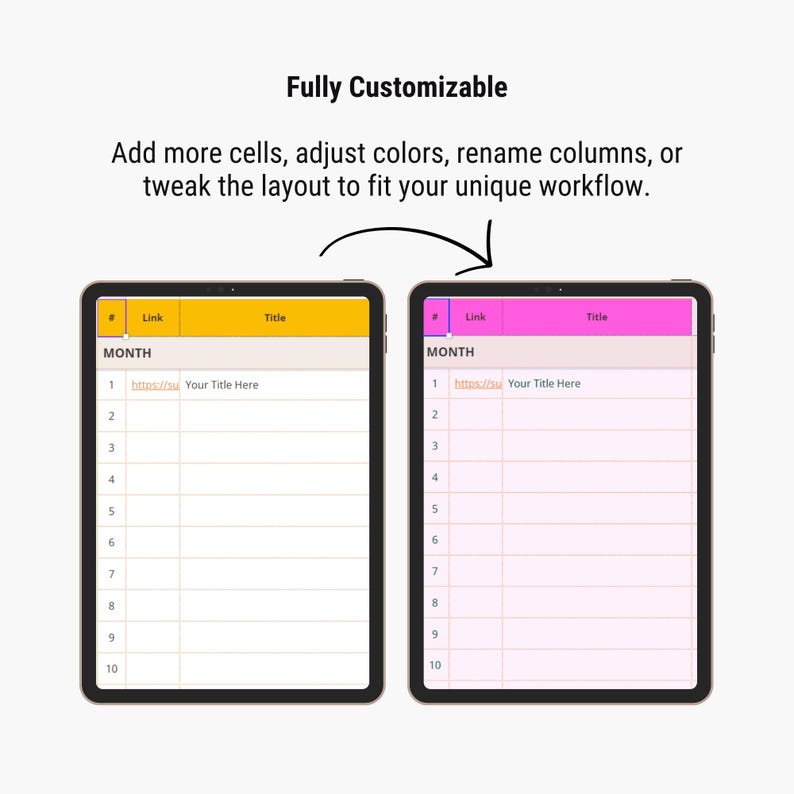 May include: Two tablets side-by-side, each showing a spreadsheet layout. The left tablet has a yellow header, the right a pink one. Text above reads "Fully Customizable" and "Add more cells, adjust colours, rename columns, or tweak the layout to fit your unique workflow."