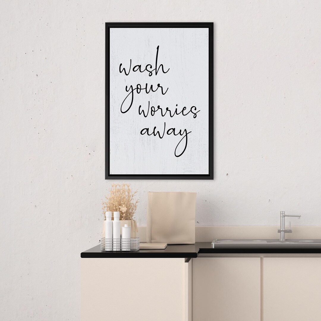Modern Bathroom Wall Art – Wash Your Worries Away Quote Canvas, Neutral ...