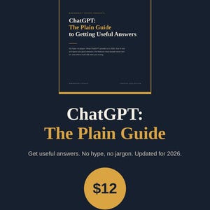 May include: A dark blue digital guide titled ChatGPT: The Plain Guide to Getting Useful Answers by Mimimakesit Studio. The cover features gold text, a central rectangular frame, and a yellow circle containing the text $12. Updated 2026 edition.