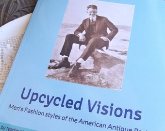 Boek - Upcycled Visions - herenmode uit het Amerikaanse antieke verleden - vintage foto's - 90 pagina's - zwart-wit