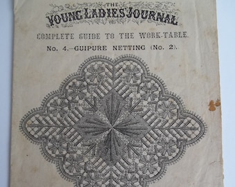 Antique Guipure Netting  Leaflet dated 1882 Lace work How to Young Ladies Home Journal No 4