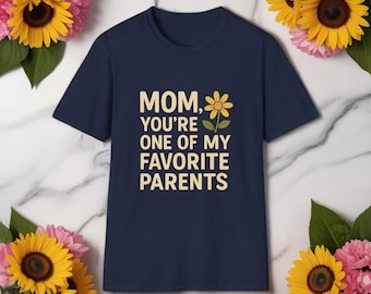Mom You're One of My Favorite Parents Shirt - Funny Mother's Day Gift Tee | Cute Mom Humor Graphic, Birthday Present for Mom