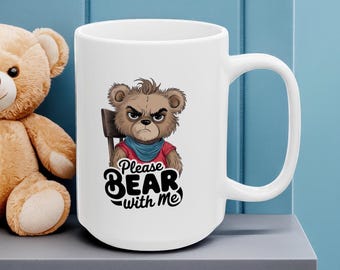 Grumpy Teddy Bear Coffee Mug: Funny Morning Humor, Pun Lover Gift