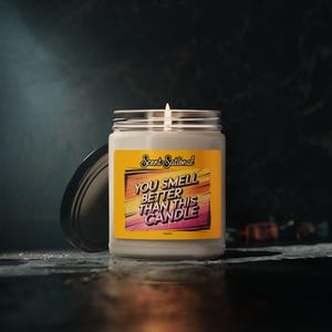 Funny Unscented 9oz Soy Candle, &#39;Scent-Sational&#39; You Smell Better Than This Candle, Humorous Home Decor, Gift for Candle Lovers