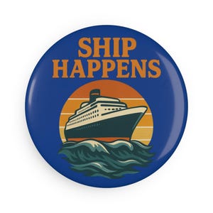 Nautical Round Button Magnet - &#39;Ship Happens&#39; - Perfect for Beach Lovers & Gifts Cruise Magnet Cruise Decor Kitchen Decor