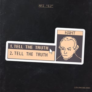 Puede incluir: Una pegatina con un diseño de interfaz de ordenador retro. La pegatina presenta el texto "1. TELL THE TRUTH" y "2. TELL THE TRUTH" con un cursor. También se incluye un retrato de Kant, con el nombre "KANT" encima.