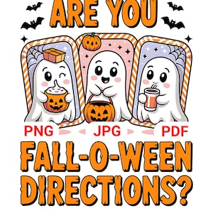 May include: A Halloween-themed graphic with the text "ARE YOU FALL-O-WEEN DIRECTIONS?". The image features three cartoon ghosts holding Halloween treats, with bats and stars. The image also includes the file types PNG, JPG, and PDF.