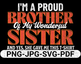 Proud Brother T-Shirt, Gift From Sister, Sibling Love Tee (png, jpg, svg, pdf)