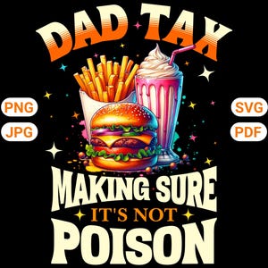 Dad Tax PNG, Burger Fries Milkshake Graphic Tee, Making Sure It’s Not Poison, Funny Father&#39;s Day Gift for Foodie Dads, Retro Dad Humor Tee