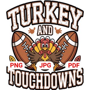 Op de afbeelding: Een grafisch ontwerp met een kalkoen- en footballthema. De tekst luidt "TURKEY AND TOUCHDOWNS" in een vetgedrukte, omlijnde lettertype. Twee voetballen flankeren de kalkoen en de afbeelding bevat de teksten "PNG", "JPG" en "PDF".